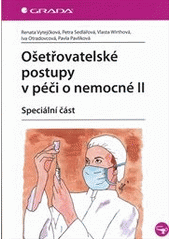 kniha Ošetřovatelské postupy v péči o nemocné II speciální část, Grada 2013