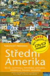 kniha Střední Amerika turistický průvodce : [Belize, Guatemala, Honduras, Kostarika, Nikaragua, Panama, Salvador], Jota 2005