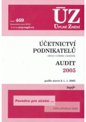 kniha Účetnictví podnikatelů Audit 2005 : zákony, vyhlášky, standardy : podle stavu k 1.1.2005, Sagit 2005