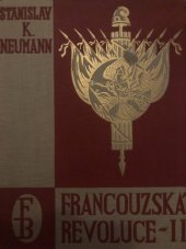 kniha Francouzská revoluce Díl 2, - Zápas s občanskou reakcí - populární dějiny bojů francouzské společnosti na sklonku 18. století., Fr. Borový 1929