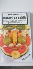 kniha Zdraví na talíři o výživných a léčivých vlastnostech bylin, ovoce a zeleniny, Mladá fronta 1994