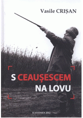 kniha S Ceauşescem na lovu, Kassimex 2012