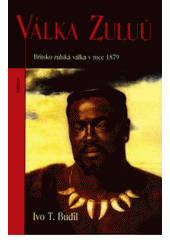 kniha Válka Zuluů britsko-zulská válka v roce 1879, Triton 2006