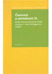 kniha Časovost a smrtelnost. III., - Studie k časové konstituci lidské existence - cesty Heideggerova myšlení, Togga ve spolupráci s Fakultou humanitních studií Univerzity Karlovy v Praze 2010