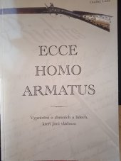 kniha Ecce homo armatus vyprávění o zbraních a lidech, kteří jimi vládnou, O. Čada 2010