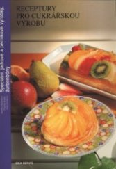 kniha Receptury pro cukrářskou výrobu speciální, jádrové a perníkové výrobky, žurbonbóny, Idea servis 1996