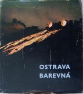 kniha Ostrava barevná [Barev. fot. publ., Krajské nakladatelství 1962