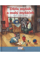 kniha Děda myšák a malý myšáček příběh o úctě ke stáří, Reader’s Digest 2009