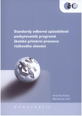 kniha Standardy odborné způsobilosti poskytovatelů programů školské primární prevence rizikového chování, Klinika adiktologie, 1. lékařská fakulta Univerzity Karlovy v Praze a Všeobecná fakultní nemocnice v Praze ve vydavatelství Togga 2012