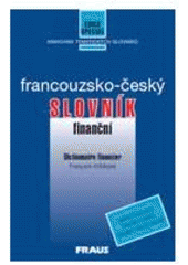 kniha Francouzsko-český finanční slovník = Dictionnaire financier français-tchèque, Fraus 2002