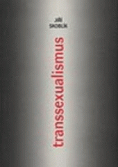 kniha Transsexualismus morálně- a duchovně-teologické aspekty, Karolinum  2006