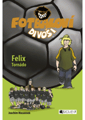kniha Fotbaloví divoši. Felix Tornádo, Fragment 2008