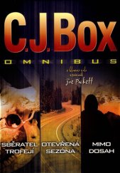 kniha Sběratel trofejí Otevřená sezóna ; Mimo dosah : C.J. Box omnibus : v hlavní roli revírník Joe Pickett, BB/art 2012