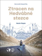 kniha Ztracen na Hedvábné stezce Sám na cestě z Evropy do Číny., Backstage Books 2023