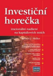 kniha Investiční horečka iracionální nadšení na kapitálových trzích, Grada 2010