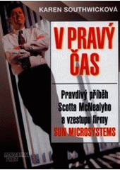 kniha V pravý čas pravdivý příběh Scotta McNealyho a vzestupu firmy Sun Microsystems, Management Press 2001