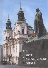 kniha 90 let Církve československé husitské sborník, Církev československá husitská ve spolupráci s Náboženskou obcí CČSH v Praze 1 2010