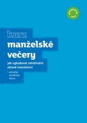 kniha Manželské večery Jak vybudovat celoživotní zdravé manželství, KMS 2016