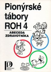 kniha Pionýrské tábory ROH. Sv. 4., - Abeceda zdravotníka, Práce 1989