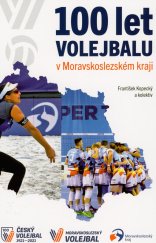 kniha 100 let volejbalu v Moravskoslezském kraji, Moravskoslezský krajský volejbalový svaz 2021