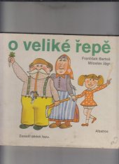 kniha O veliké řepě Pro děti od 2 let, Albatros 1986