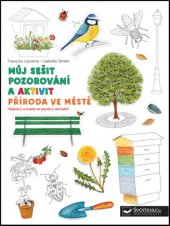 kniha Příroda ve městě Můj sešit pozorování a aktivit, Svojtka 2019