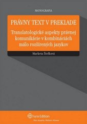 kniha Právny text v preklade Translatologické aspekty právnej komunikácie v kombináciách málo rozšírených..., Wolters Kluwer 2013