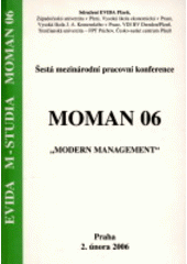 kniha MOMAN 06 "Modern Management" : šestá mezinárodní pracovní konference : Praha, 2. února 2006 : [sborník referátů = proceedings], Sdružení EVIDA 2006