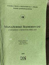 kniha Manažerské rozhodování  Cvičebnice s řešenými příklady , vysoka skola ekonomicka 2005