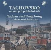 kniha Tachovsko na starých pohlednicích = Tachau und Umgebung in alten Ansichtskarten, Baron 2008