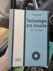 kniha Technologie pro brusiče Učeb. text pro 2. a 3. roč. odb. učilišť a učňovských škol - učeb. obor: 0443 - brusič kovů, SNTL 1964