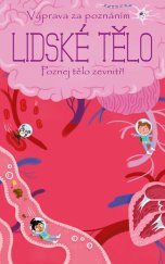 kniha Výprava za poznáním Lidské tělo Poznej tělo zevnitř!, Drobek 2022