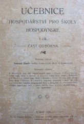 kniha Učebnice hospodářství pro školy hospodyňské. Díl 1, - Část odborná, Nákladem českého odboru zemědělské rady pro markrabství moravské 1906