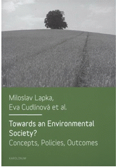 kniha Towards an environmental society? concepts, policies, outcomes, Karolinum  2012