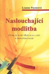 kniha Naslouchající modlitba učíme se slyšet Boží hlas a vést si modlitební deník, Návrat domů 2010