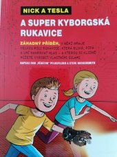 kniha Nick a Tesla a super kyborgská rukavice záhadný příběh, v němž hraje velkou roli rukavice, která bliká, pípá a umí nahrávat hlas - a kterou si klidně můžete vyrobit vlastními silami , Triton 2017