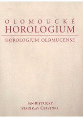 kniha Olomoucké horologium kolektář biskupa Jindřicha Zdíka = Horologium Olomucense : Kollektar des Bischofs Heinrich Zdík, Univerzita Palackého v Olomouci 2011