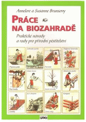 kniha Práce na biozahradě praktické návody a rady pro přírodní pěstitelství, Plot 2011