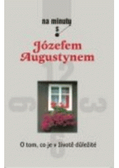 kniha O tom, co je v životě důležité na minutu s Józefem Augustynem, Karmelitánské nakladatelství 2007