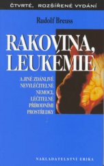 kniha Rakovina, leukémie a jiné zdánlivě nevyléčitelné nemoci, léčitelné přírodními prostředky, Erika 2001