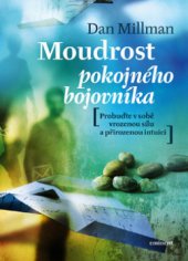 kniha Moudrost pokojného bojovníka probuďte v sobě vrozenou sílu a přirozenou intuici, Eminent 2008