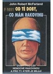 kniha Od té doby, co mám rakovinu úvahy pro lidi nemocné rakovinou a pro ty, kteří je milují, Talpress 1996