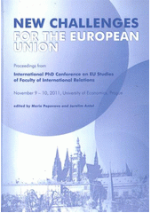 kniha New Challenges for the European Union conference proceedings : international conference on EU studies of Faculty of International Relations, University of Economics, Prague : [November 9-10, 2011, University of Economics, Prague], Oeconomica 2011