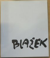 kniha Jaroslav Blažek retrospektiva : Muzeum a galerie Břeclav, duben 2012, Jaroslav Kučera - JAKURA 2012