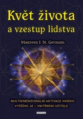 kniha Květ života a vzestup lidstva Multidimenzionální aktivace vašeho Vyššího já – vnitřního učitele, Fontána 2022