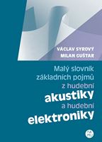 kniha Malý slovník základních pojmů z hudební akustiky a hudební elektroniky, Akademie múzických umění v Praze 2016