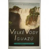 kniha Velké vody Iguazú Vybrané kap. 1. vyd. [knihy] Tam za řekou je Argentina, SNDK 1957