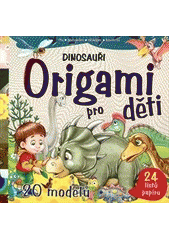 kniha Origami pro děti  Dinosauři, Svojtka & Co. 2013