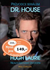 kniha Průvodce seriálem Dr. House Hugh Laurie : neautorizovaný životopis, XYZ 2008