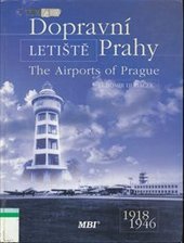 kniha Dopravní letiště Prahy = The airports of Prague : 1918-1946, MBI 1998